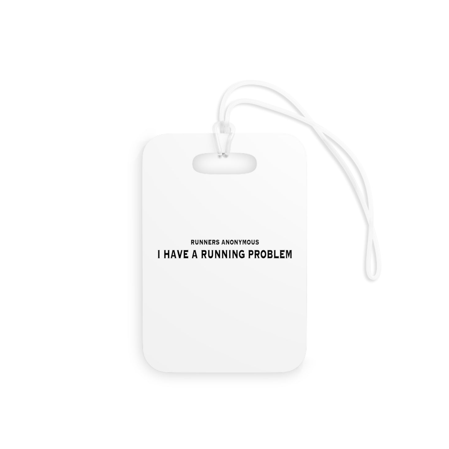 Runners Anonymous: I have a running problem. Luggage Tags