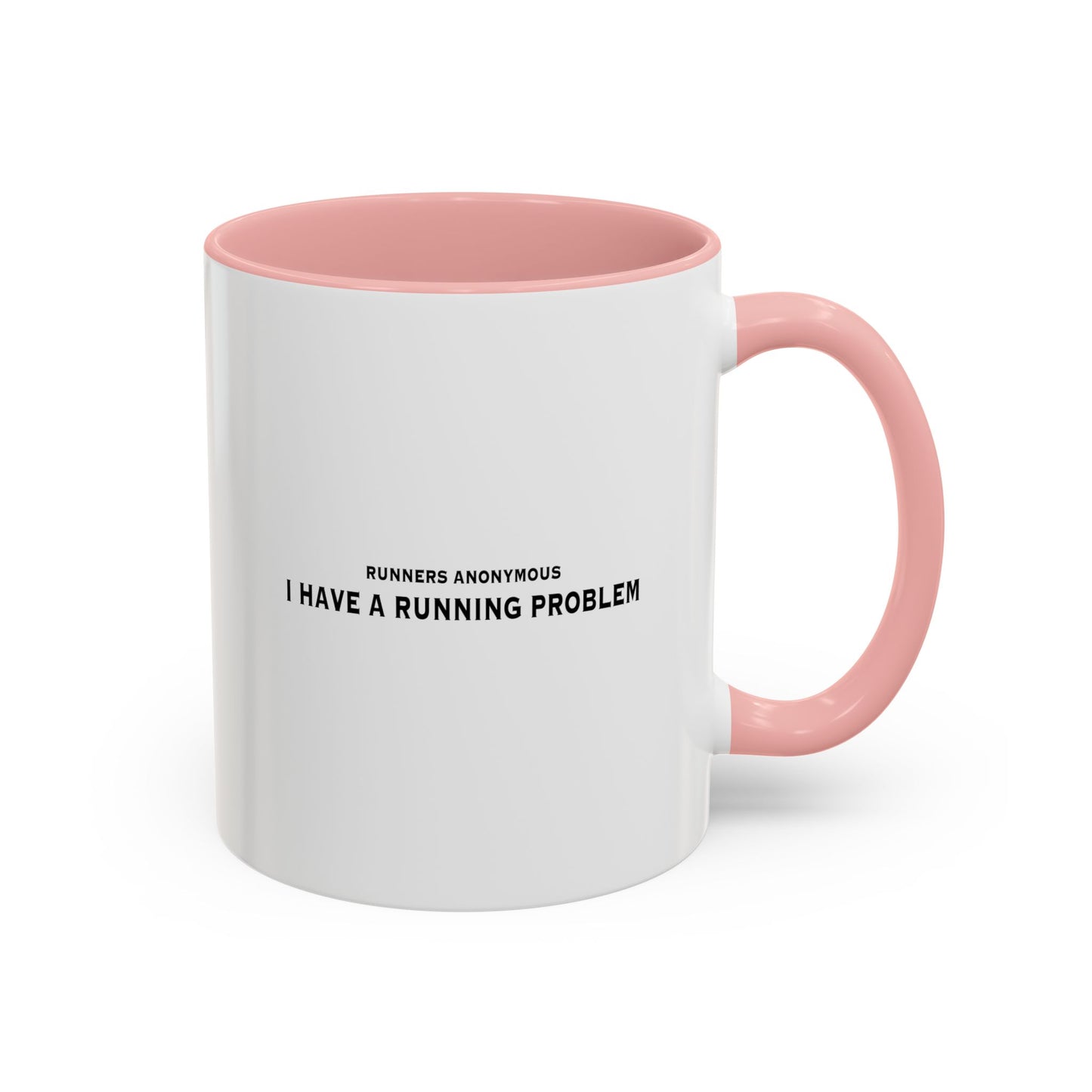 I have a running problem: Runners anonymous.  Accent Coffee Mug (11, 15oz)