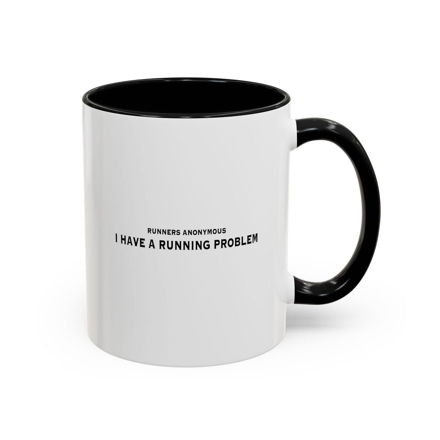 I have a running problem: Runners anonymous.  Accent Coffee Mug (11, 15oz)