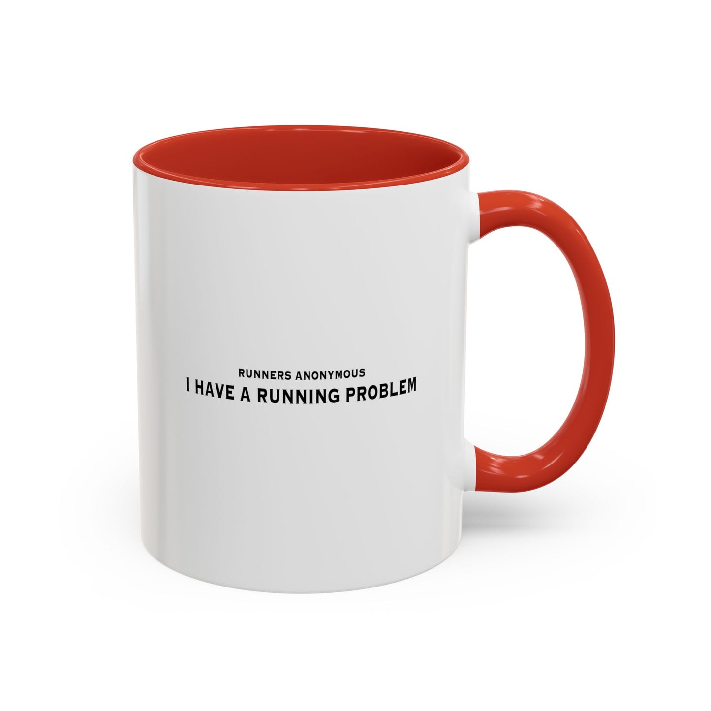 I have a running problem: Runners anonymous.  Accent Coffee Mug (11, 15oz)